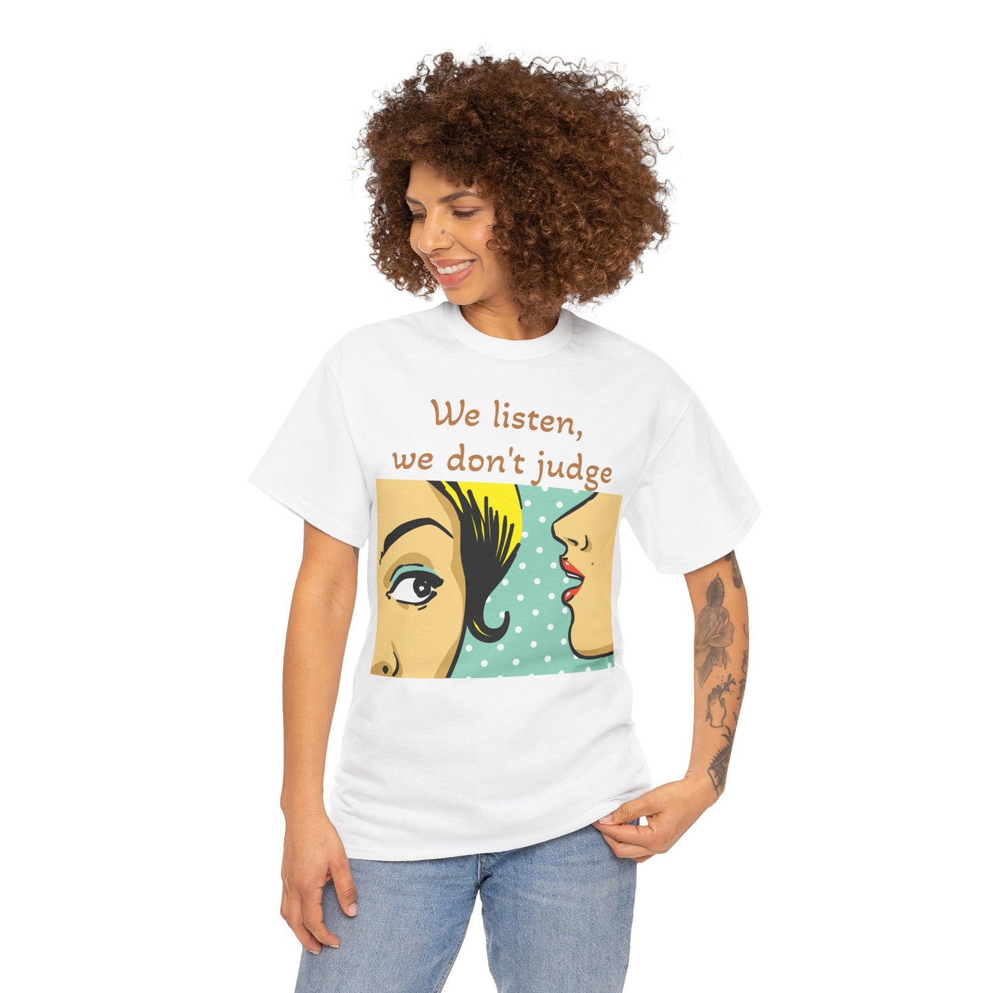 We Listen, We Don't Judge. Unisex Heavy Cotton Tee