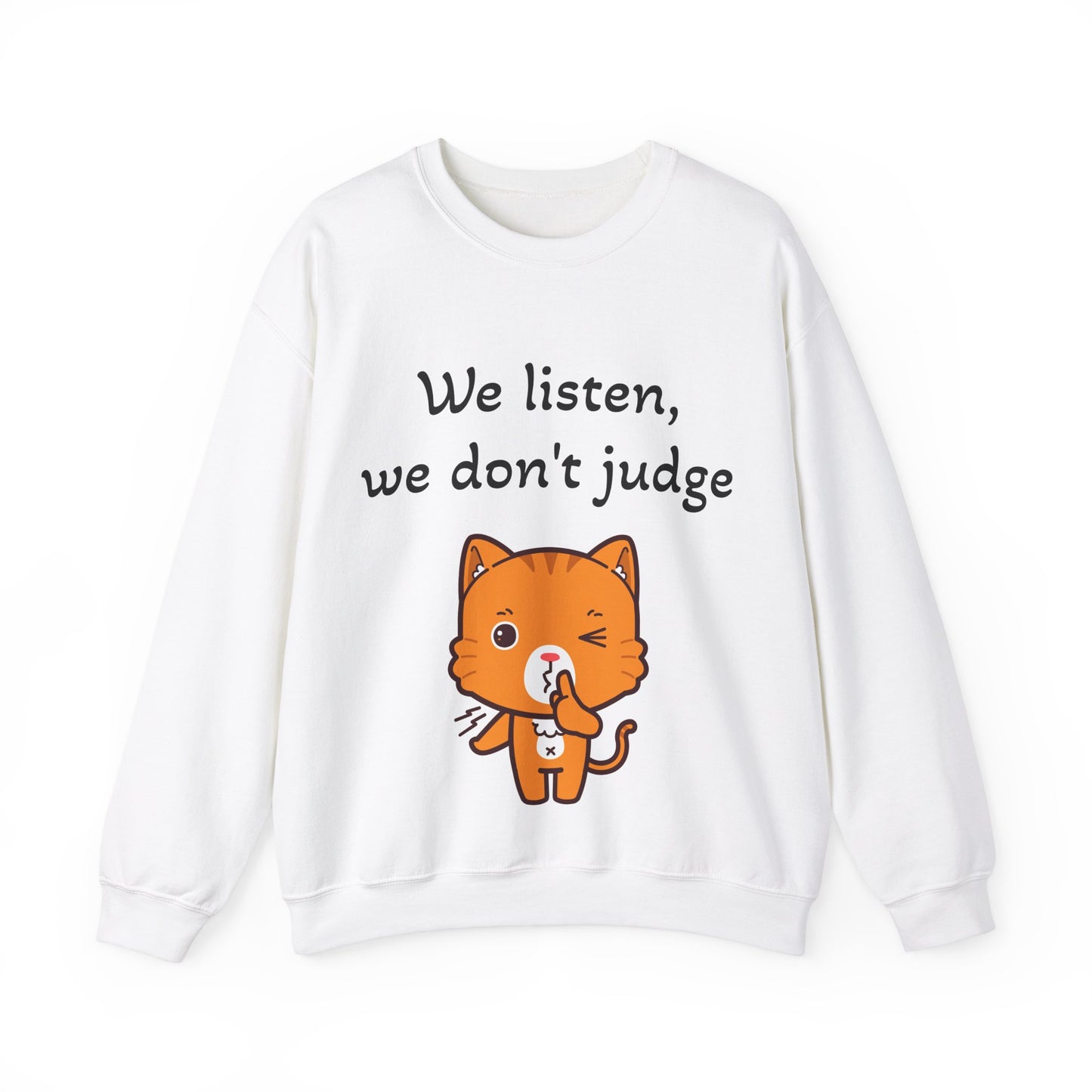 We Listen, We Don't Judge Cat Sweatshirt - Cozy Unisex Heavy Blend Crewneck