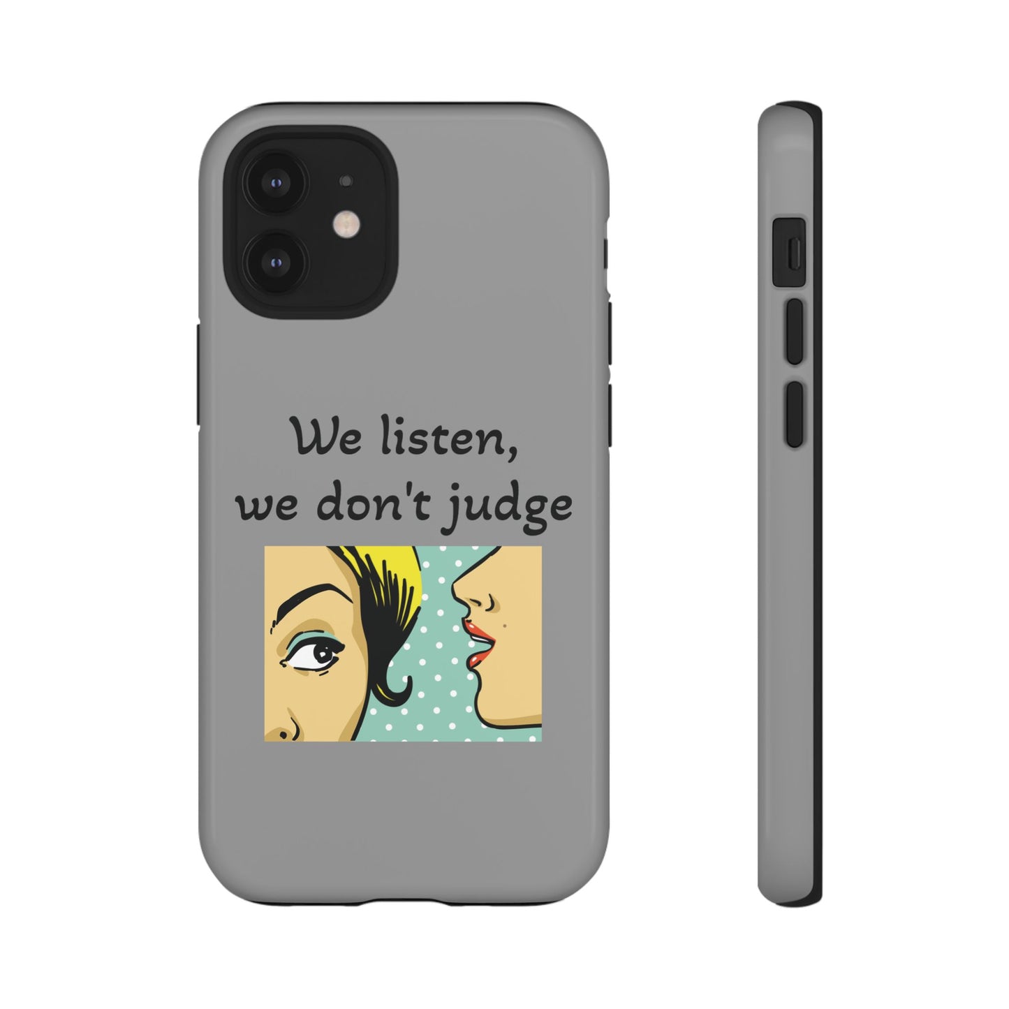 We Listen Phone Case - Tough Cases for Supportive Souls