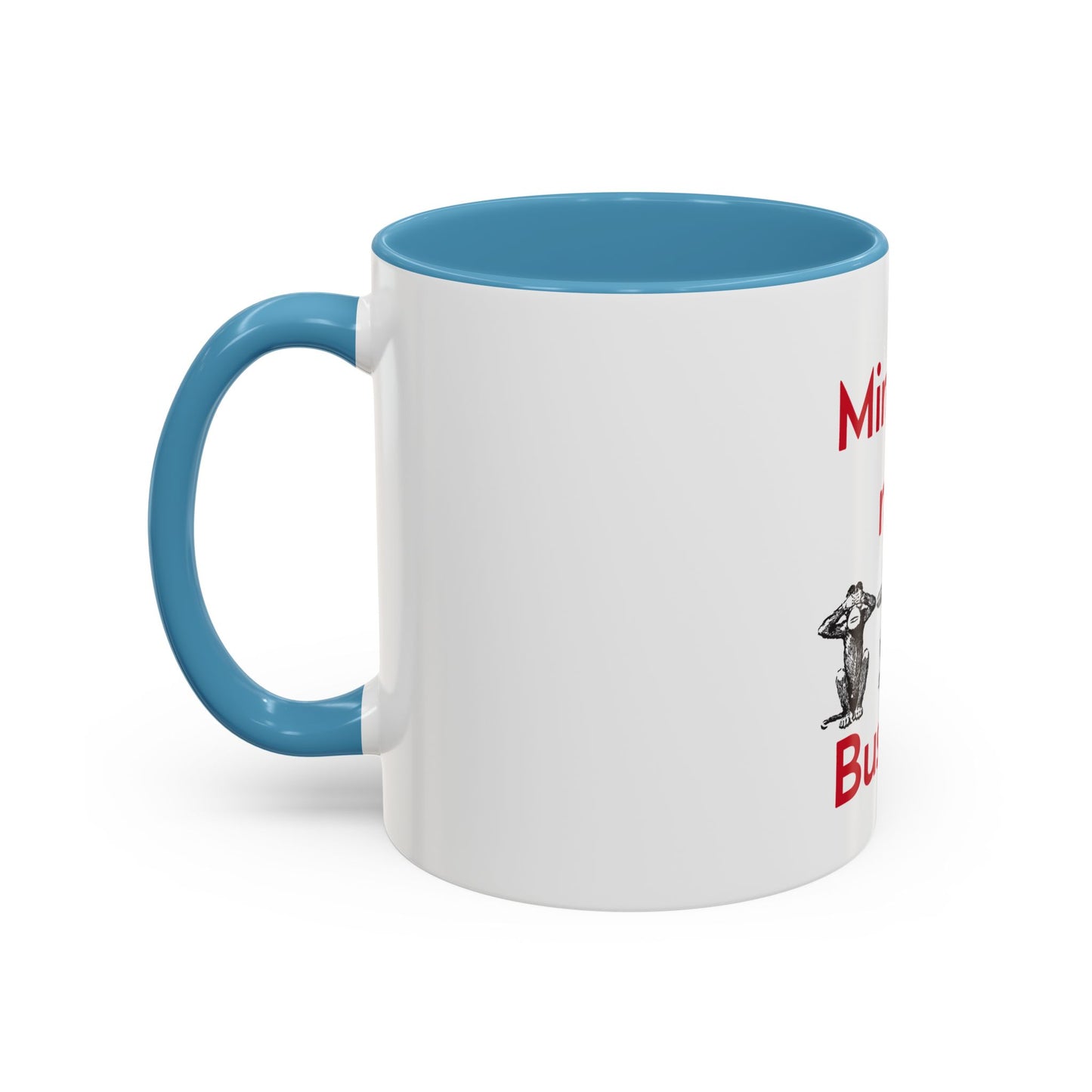 Mind Your Business Accent Coffee Mug. 11oz & 15oz Mug for Office and Home