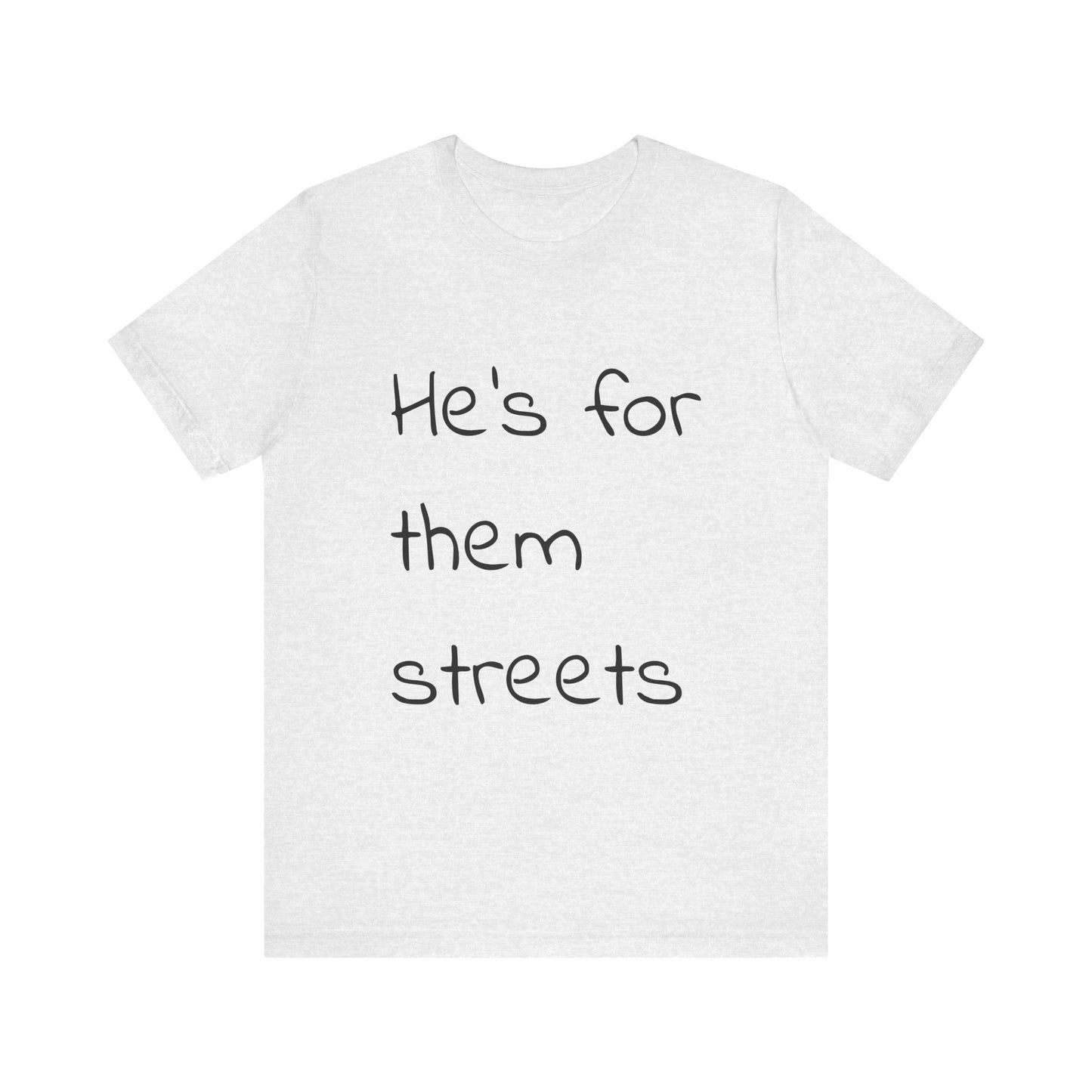 White Unisex Tee - 'He's for them streets' - Casual Streetwear Style