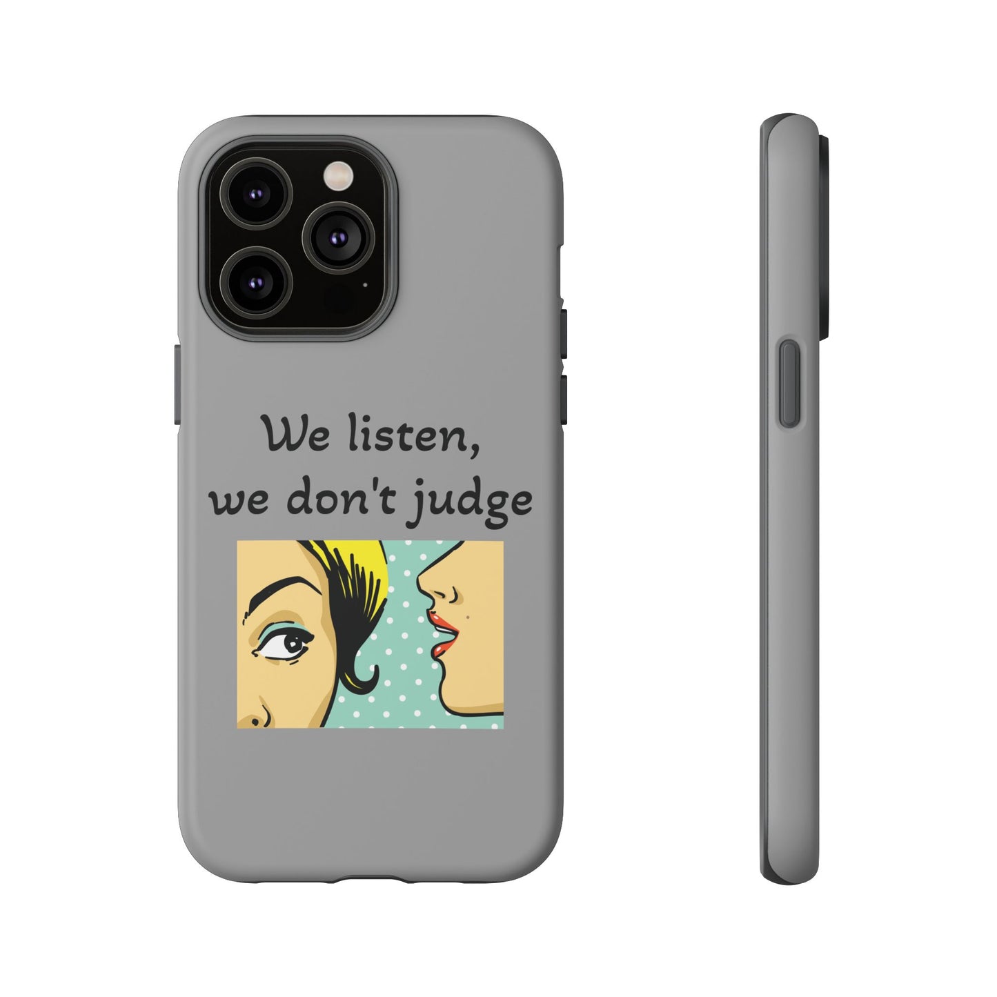 We Listen Phone Case - Tough Cases for Supportive Souls