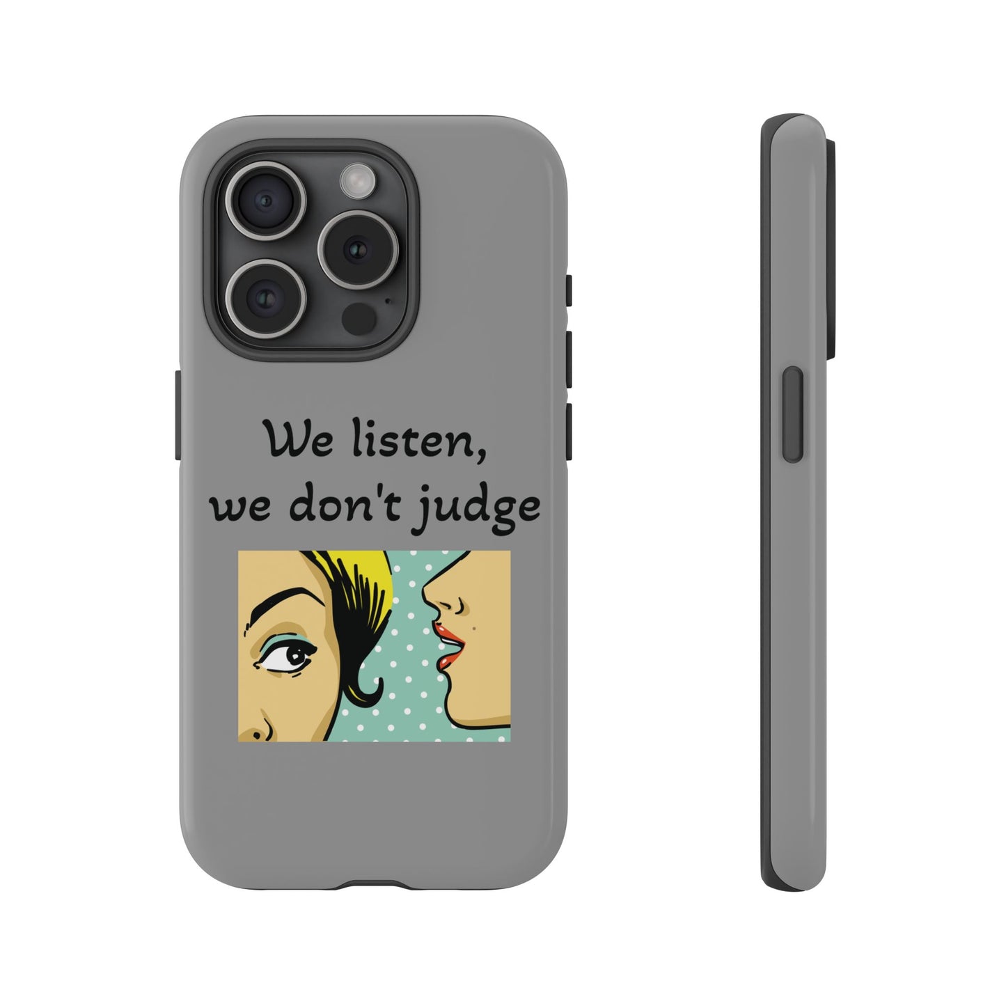 We Listen Phone Case - Tough Cases for Supportive Souls