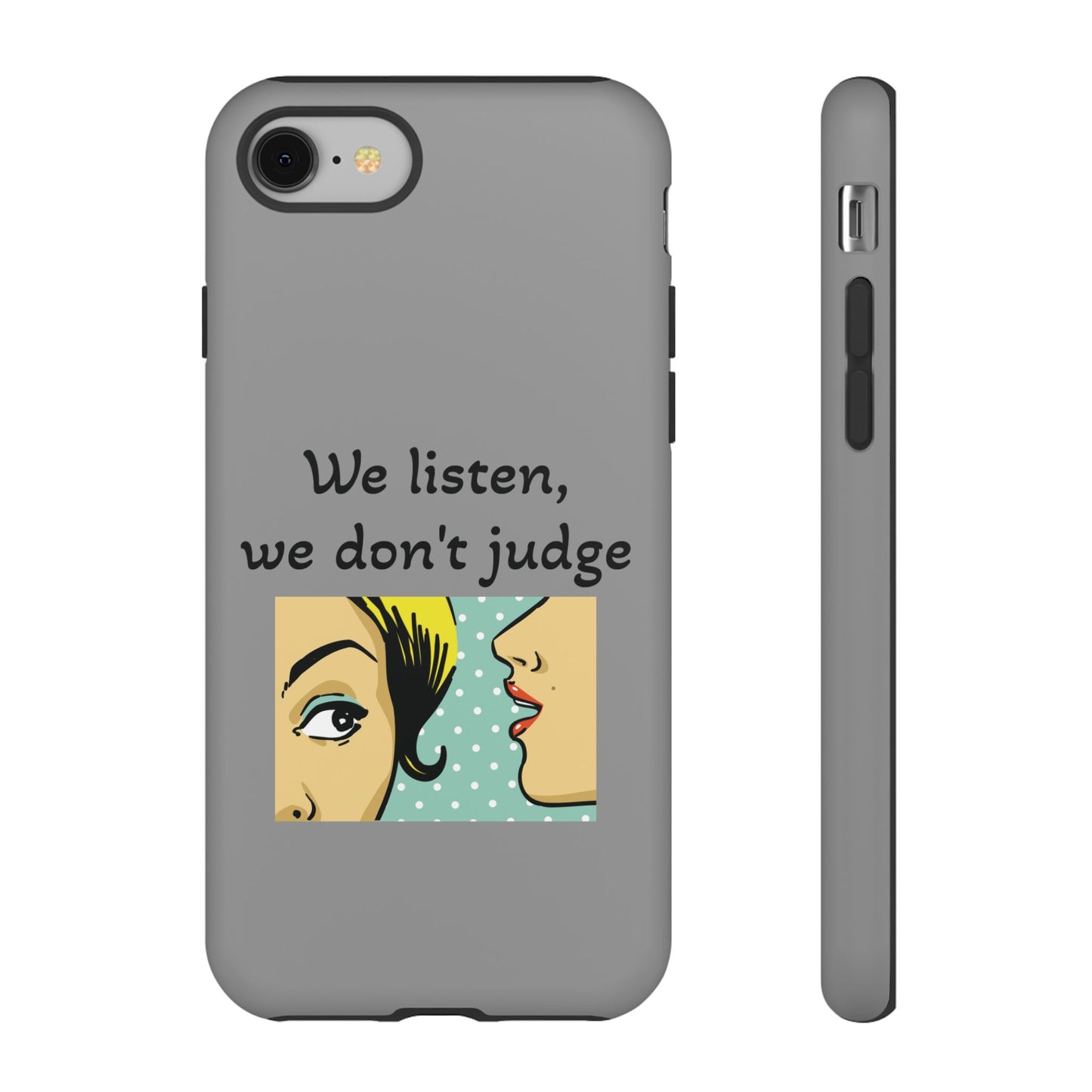 We Listen Phone Case - Tough Cases for Supportive Souls