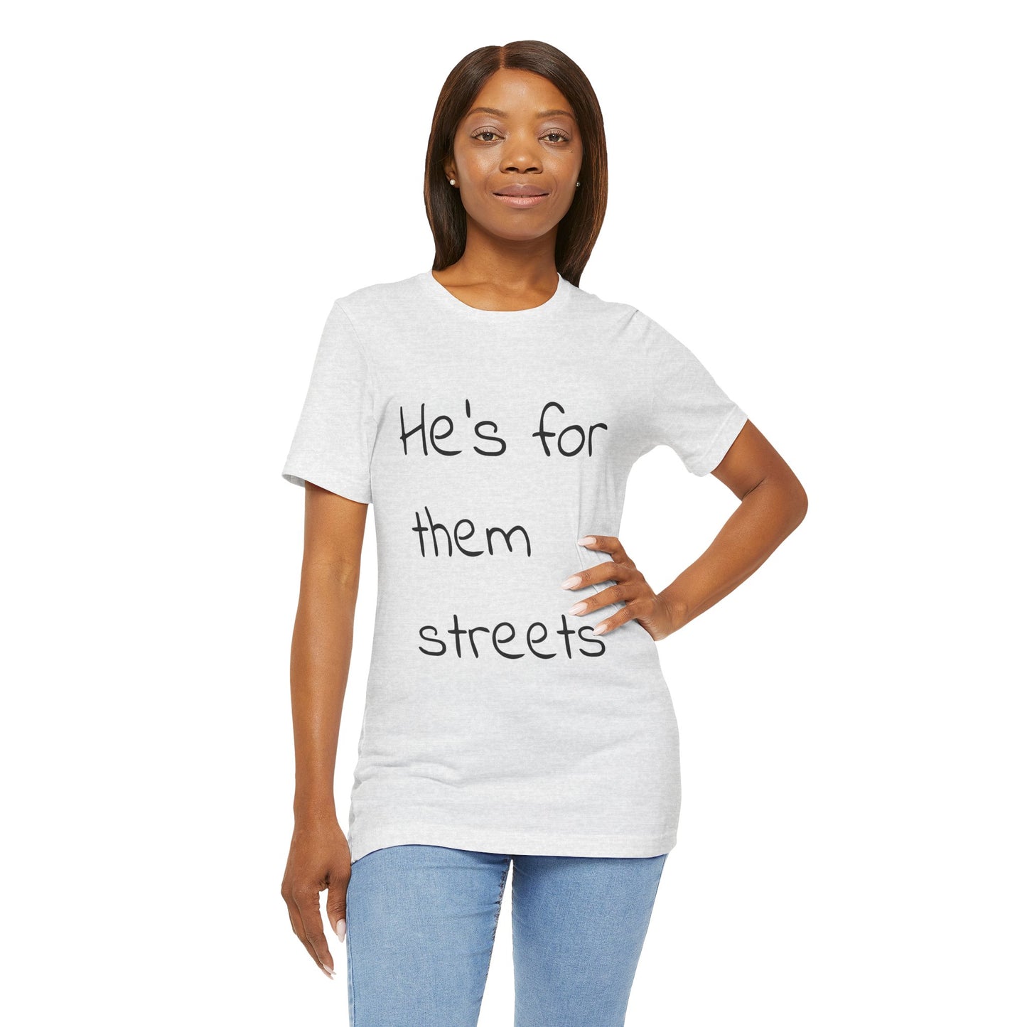 White Unisex Tee - 'He's for them streets' - Casual Streetwear Style