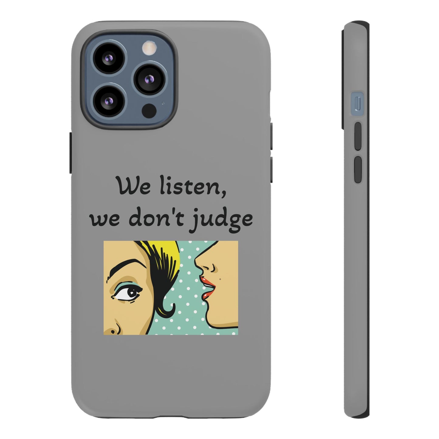 We Listen Phone Case - Tough Cases for Supportive Souls