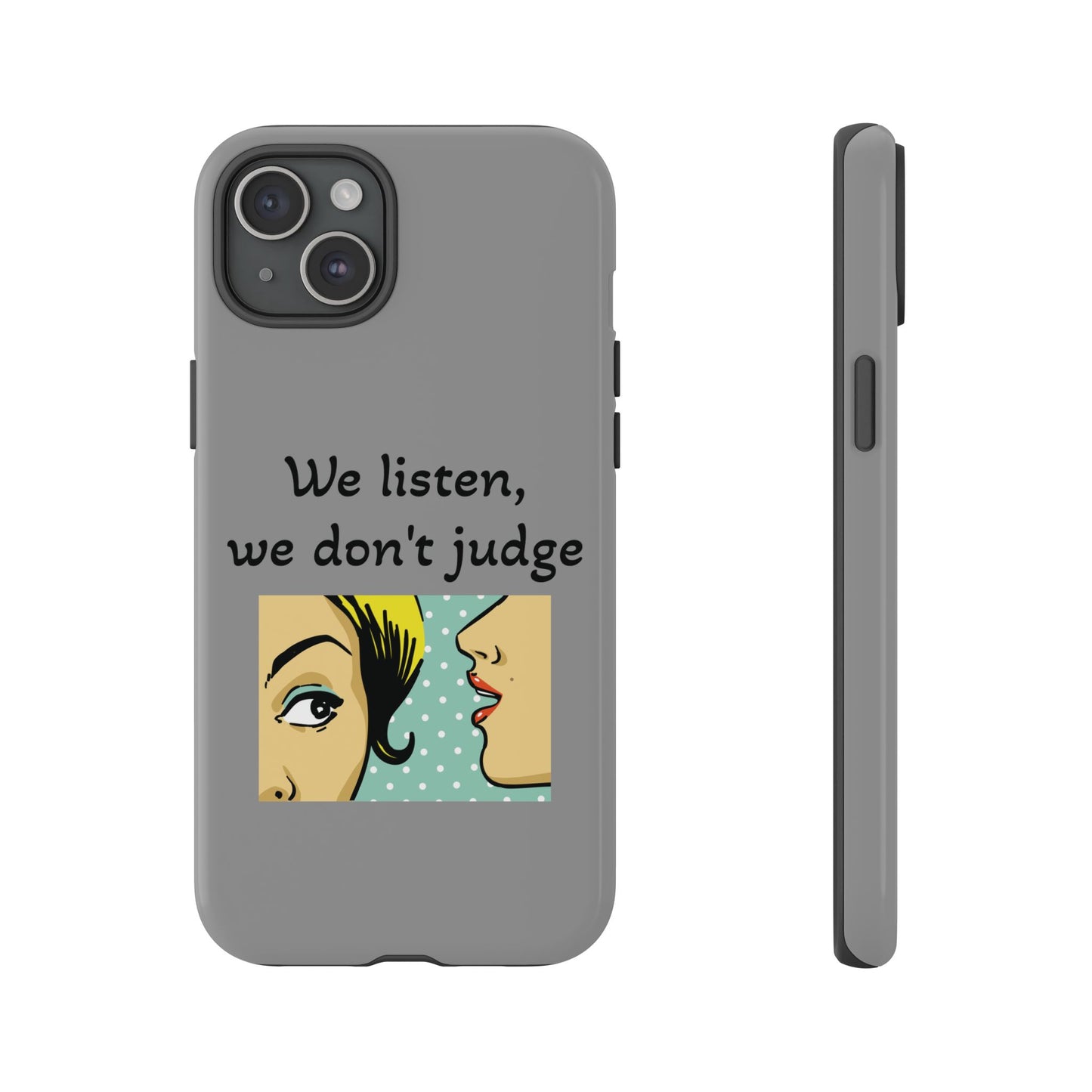 We Listen Phone Case - Tough Cases for Supportive Souls