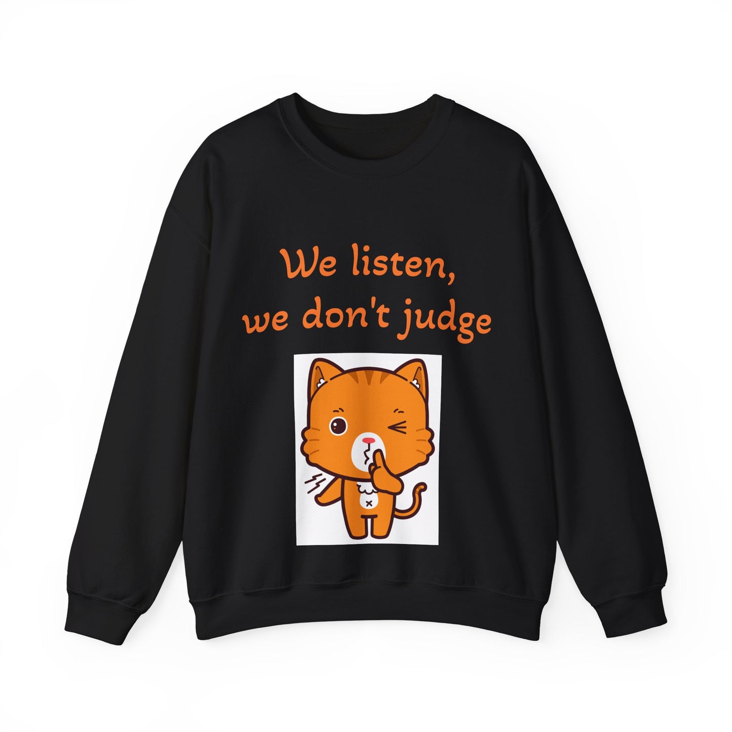 We Listen, We Don't Judge Cat Sweatshirt - Cozy Unisex Heavy Blend Crewneck