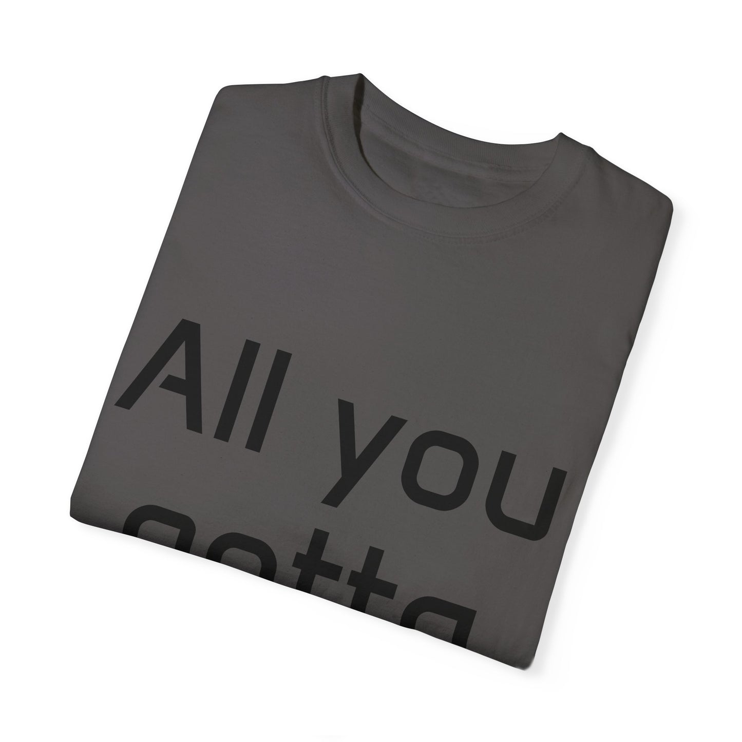 Motivational Unisex T-Shirt - 'All You Gotta Do Is...'