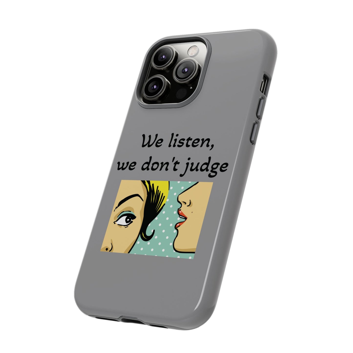 We Listen Phone Case - Tough Cases for Supportive Souls