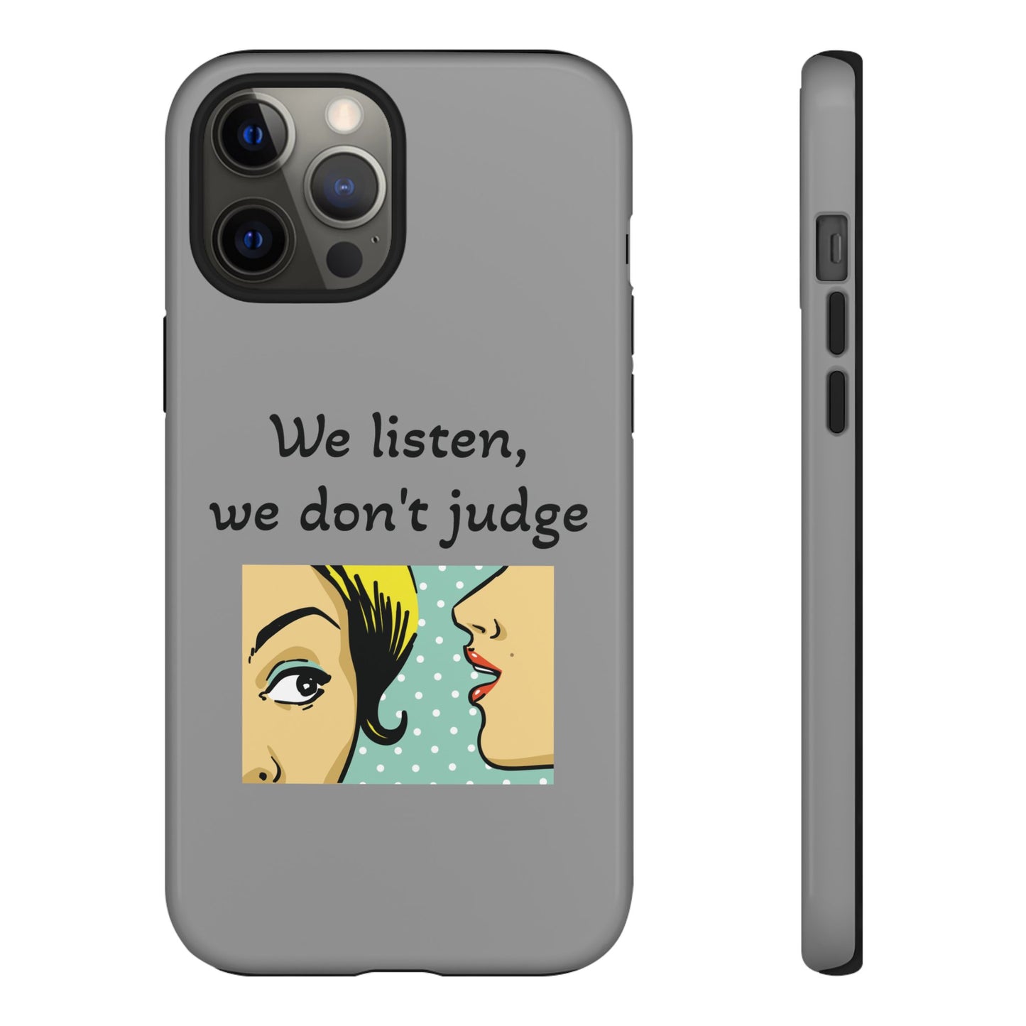 We Listen Phone Case - Tough Cases for Supportive Souls