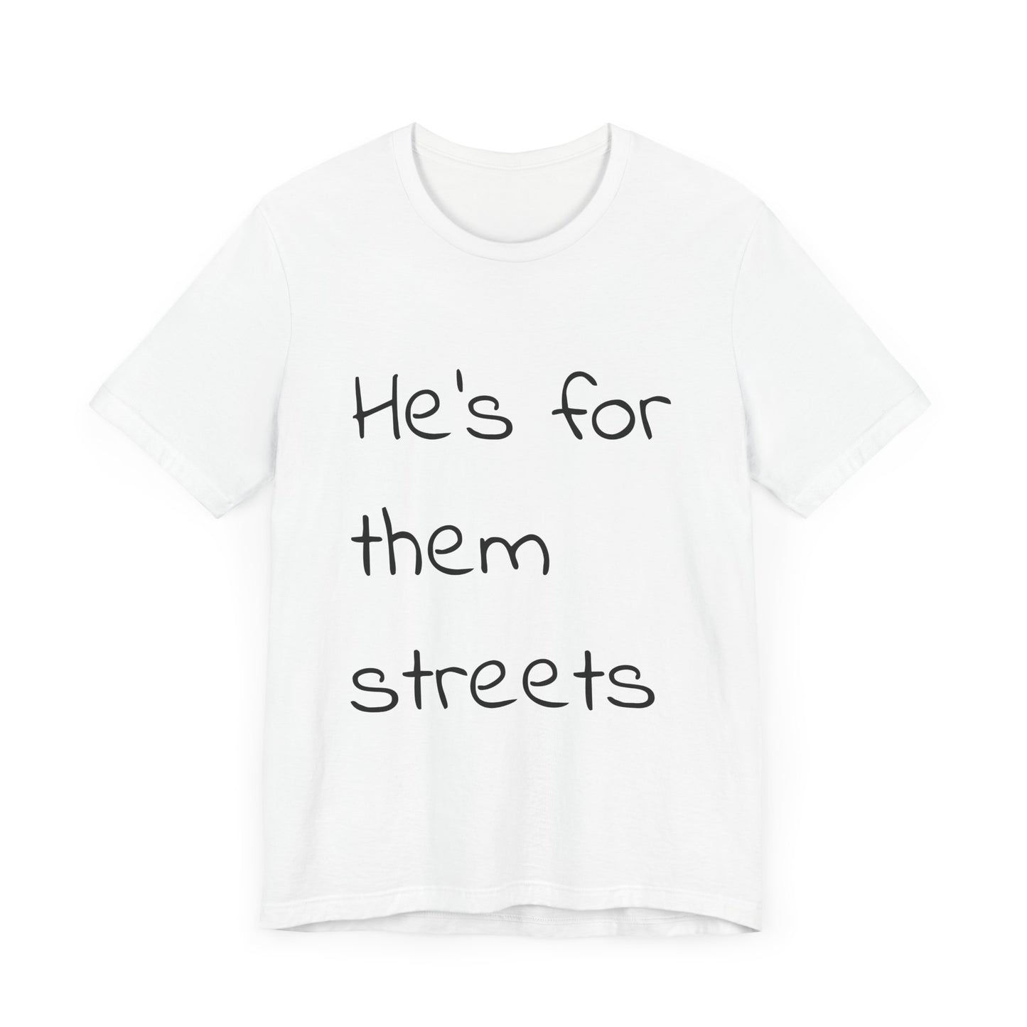 White Unisex Tee - 'He's for them streets' - Casual Streetwear Style