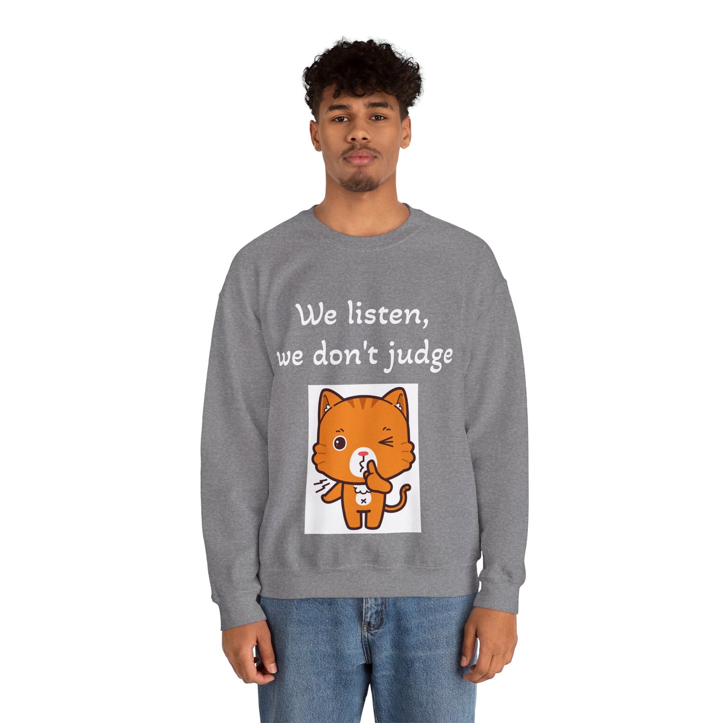 We Listen, We Don't Judge Cat Sweatshirt - Cozy Unisex Heavy Blend Crewneck