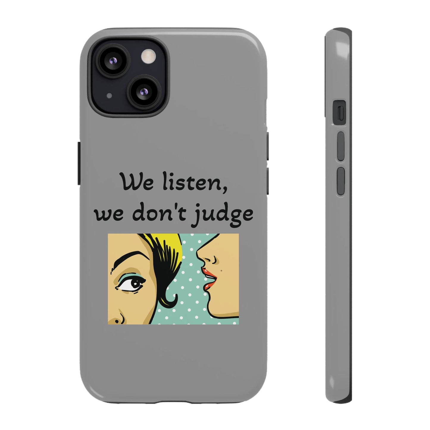 We Listen Phone Case - Tough Cases for Supportive Souls