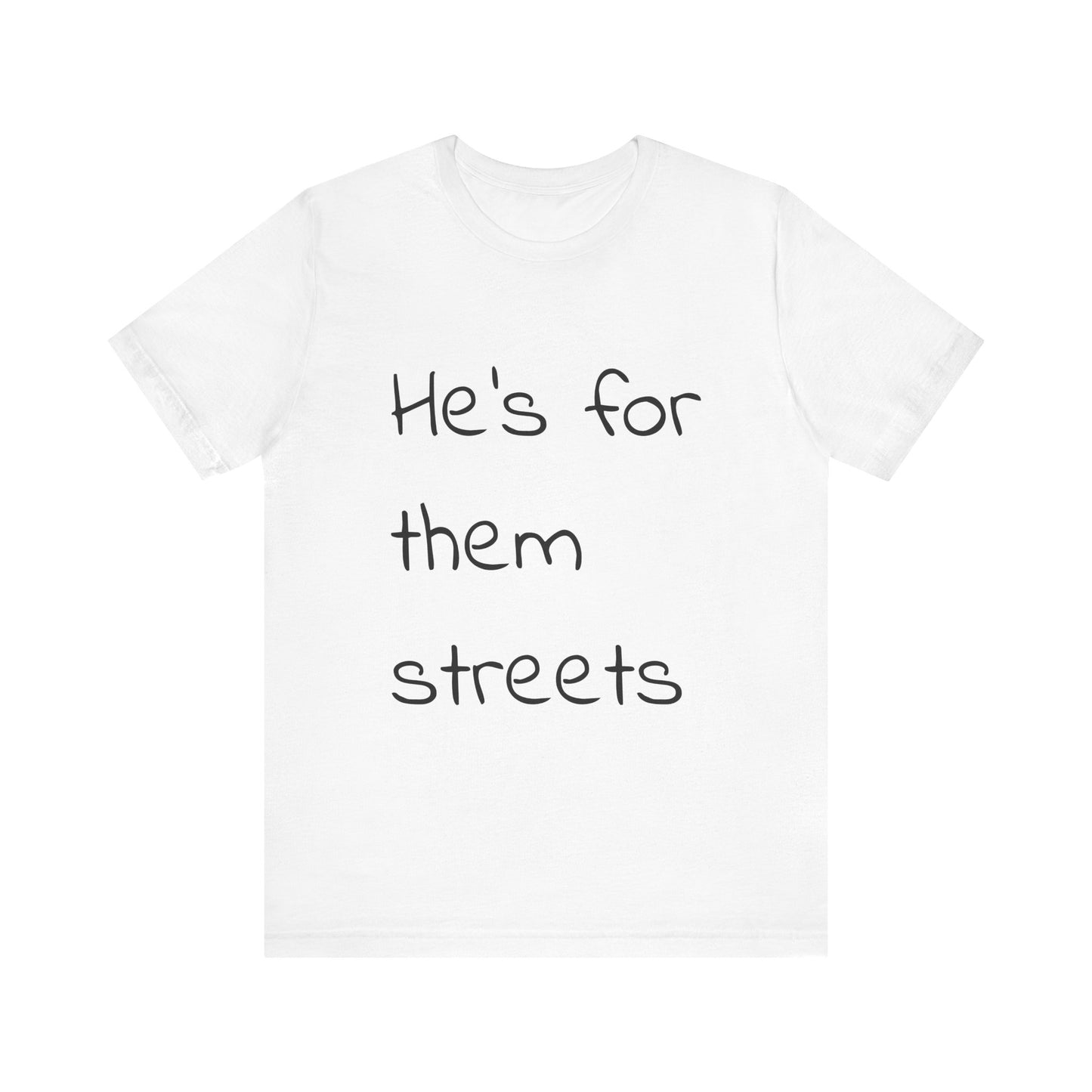 White Unisex Tee - 'He's for them streets' - Casual Streetwear Style