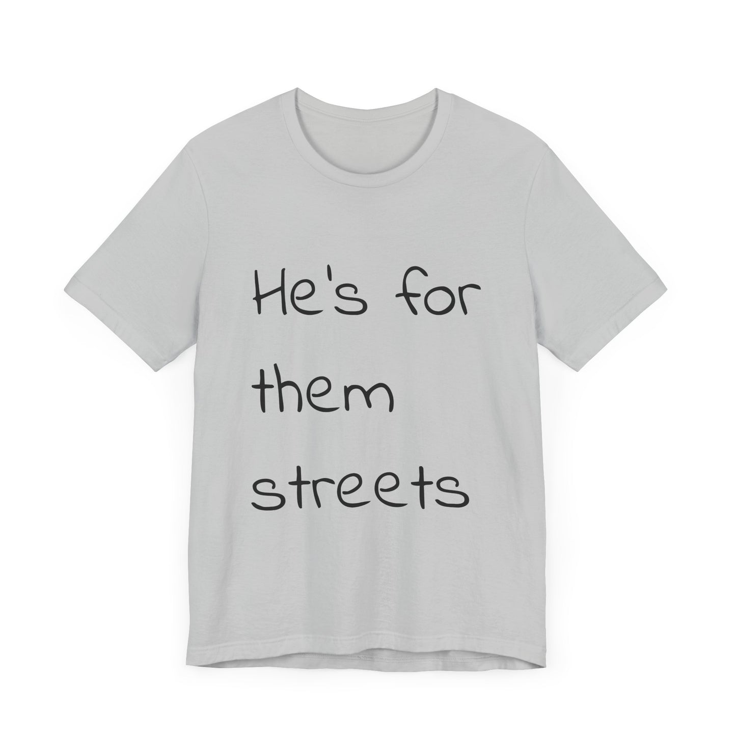 White Unisex Tee - 'He's for them streets' - Casual Streetwear Style