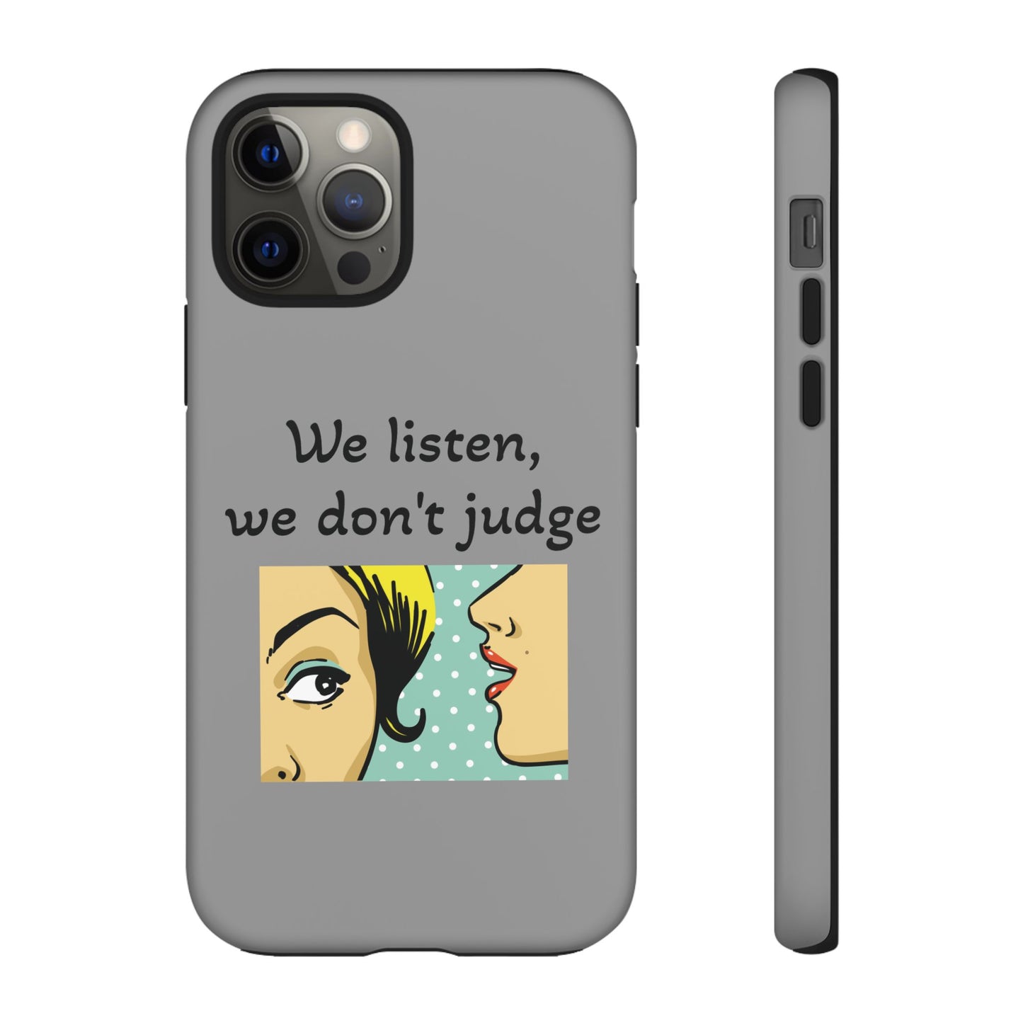 We Listen Phone Case - Tough Cases for Supportive Souls