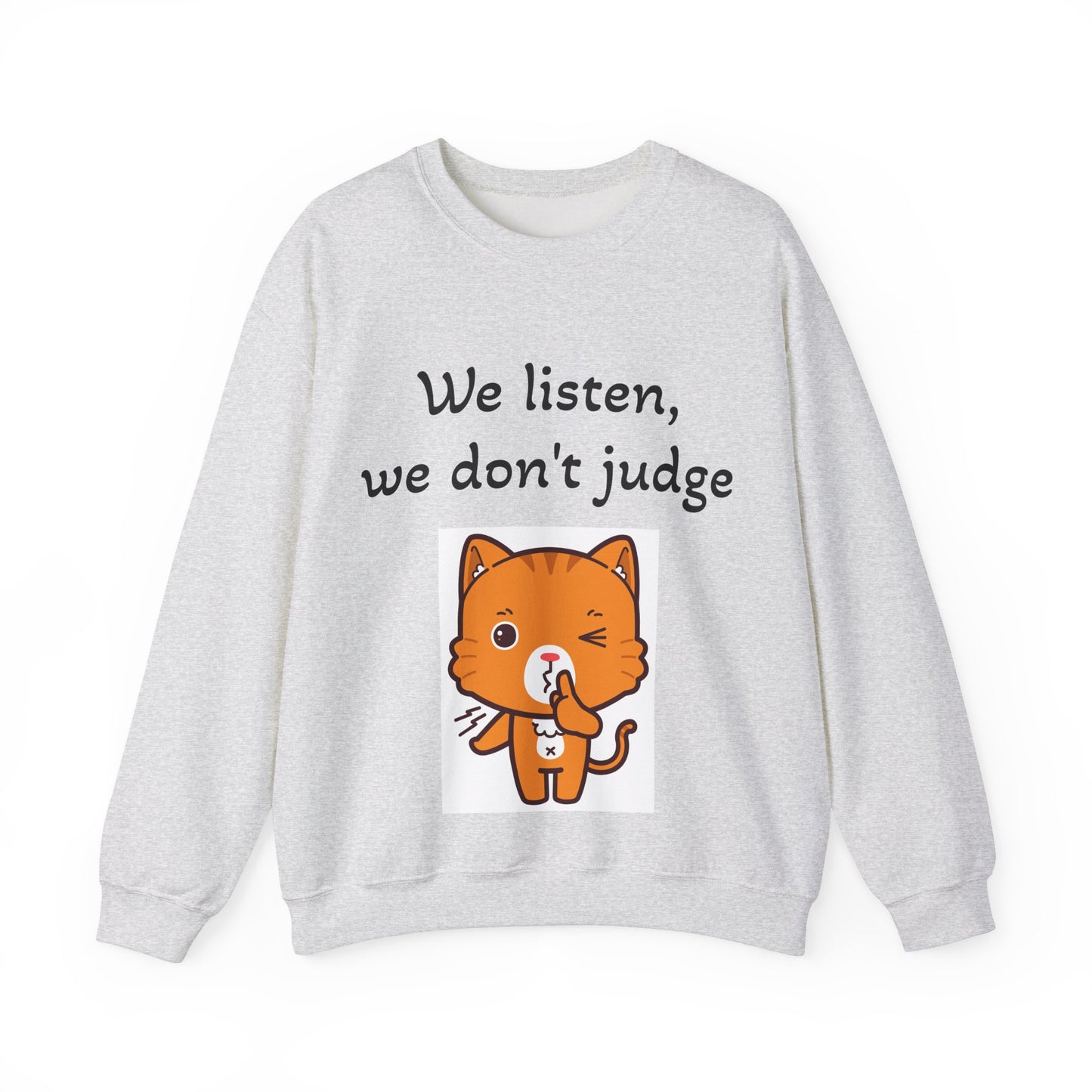 We Listen, We Don't Judge Cat Sweatshirt - Cozy Unisex Heavy Blend Crewneck