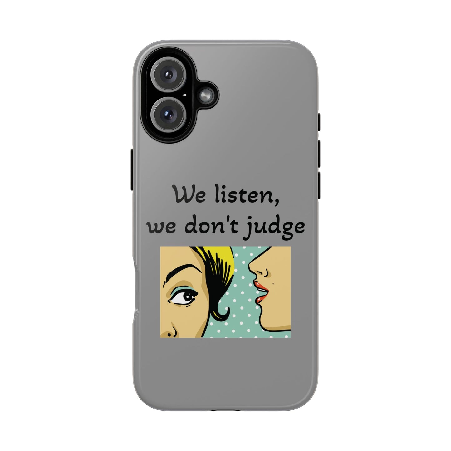 We Listen Phone Case - Tough Cases for Supportive Souls