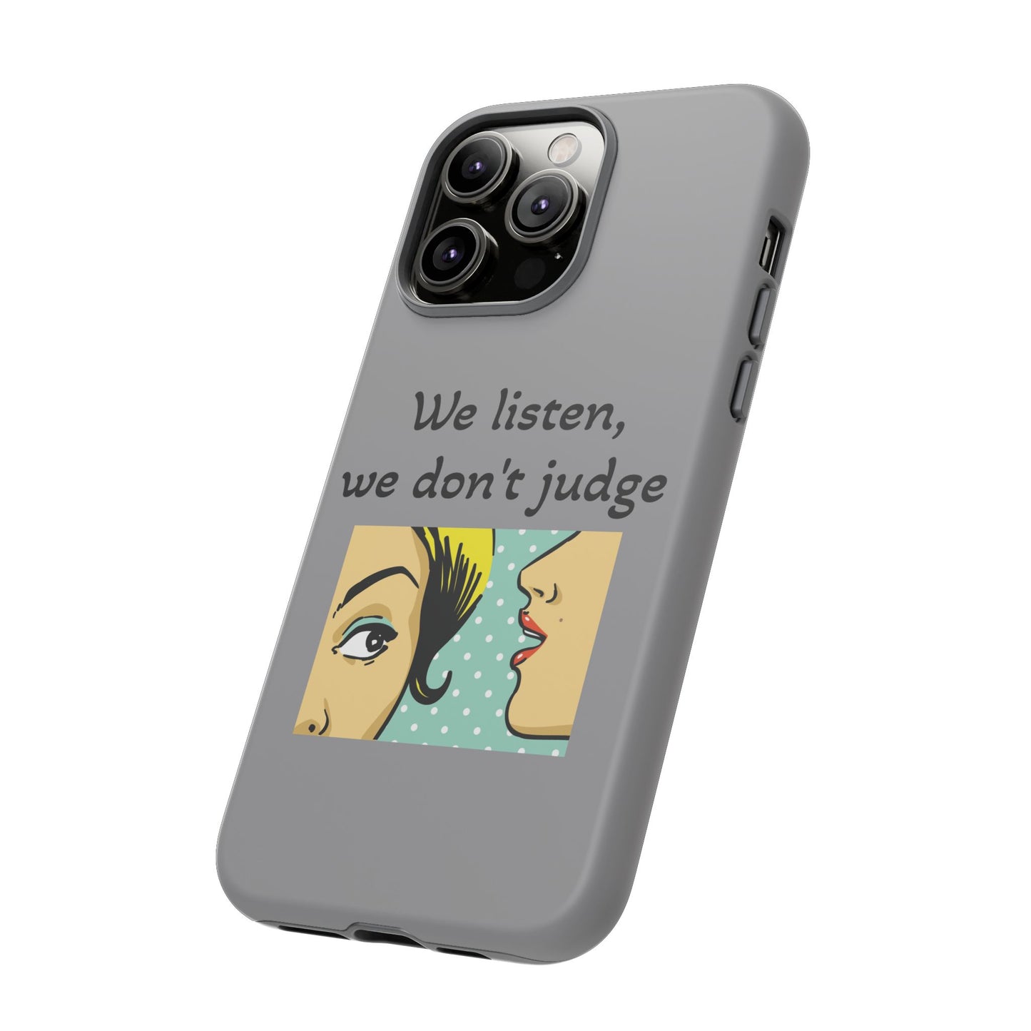 We Listen Phone Case - Tough Cases for Supportive Souls