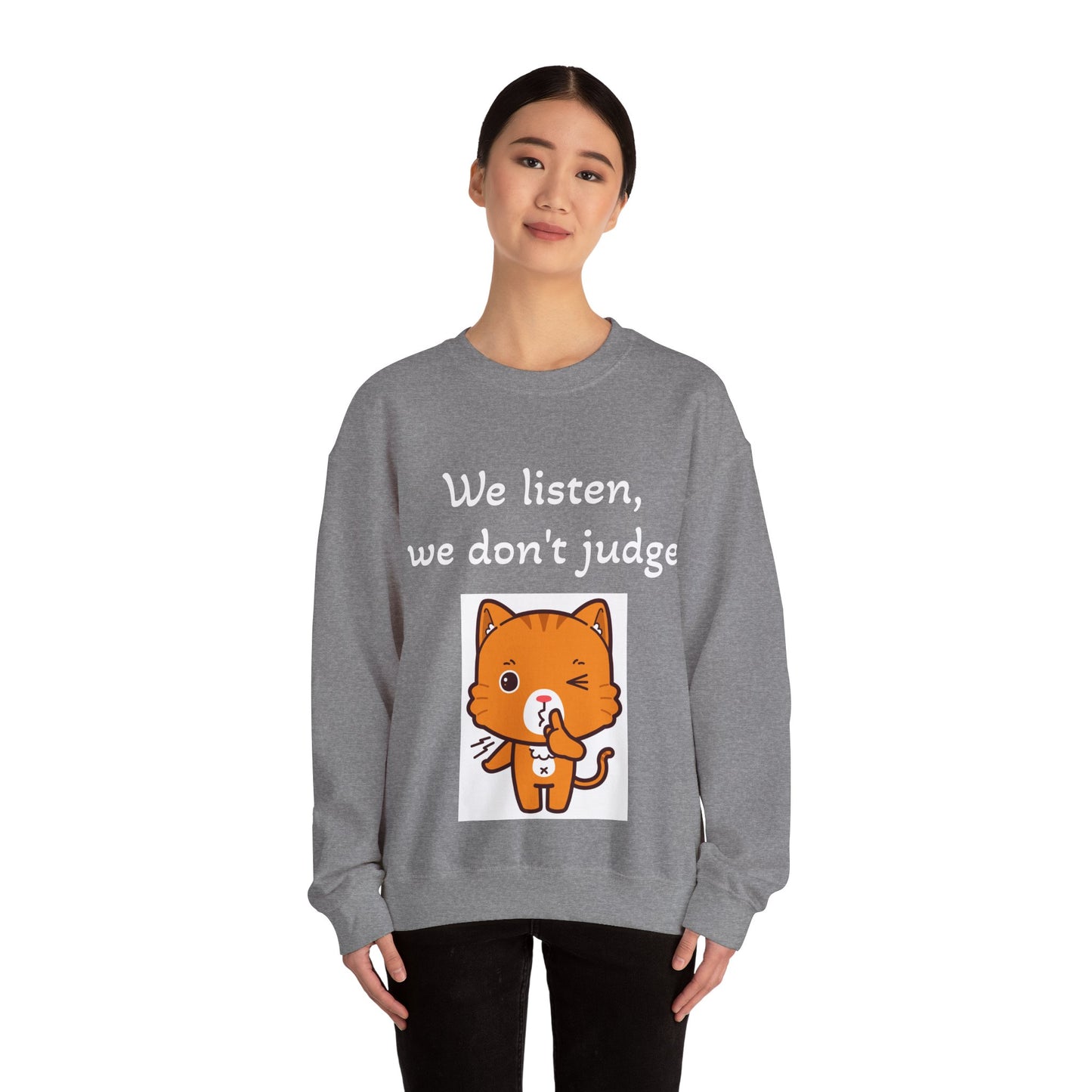 We Listen, We Don't Judge Cat Sweatshirt - Cozy Unisex Heavy Blend Crewneck