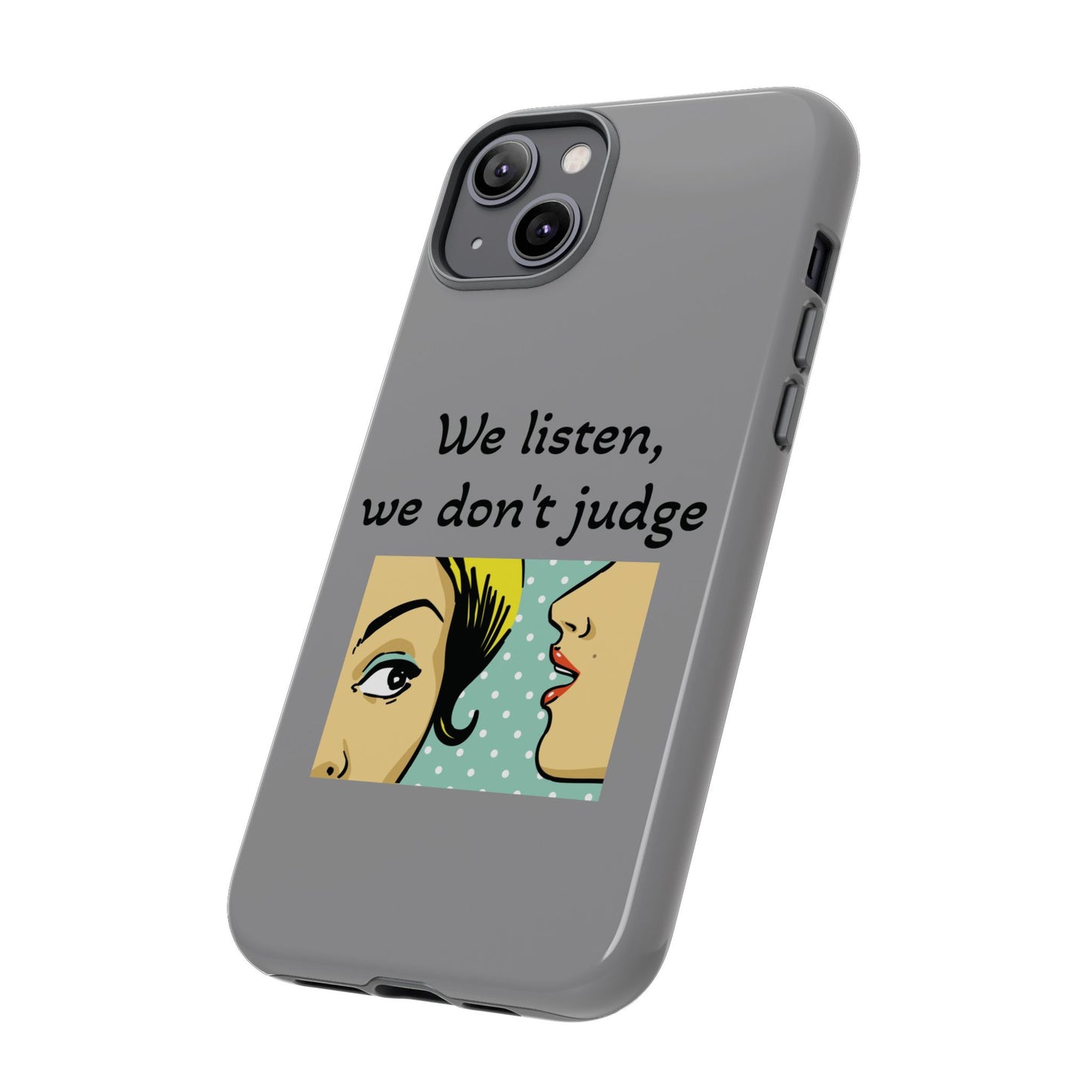 We Listen Phone Case - Tough Cases for Supportive Souls