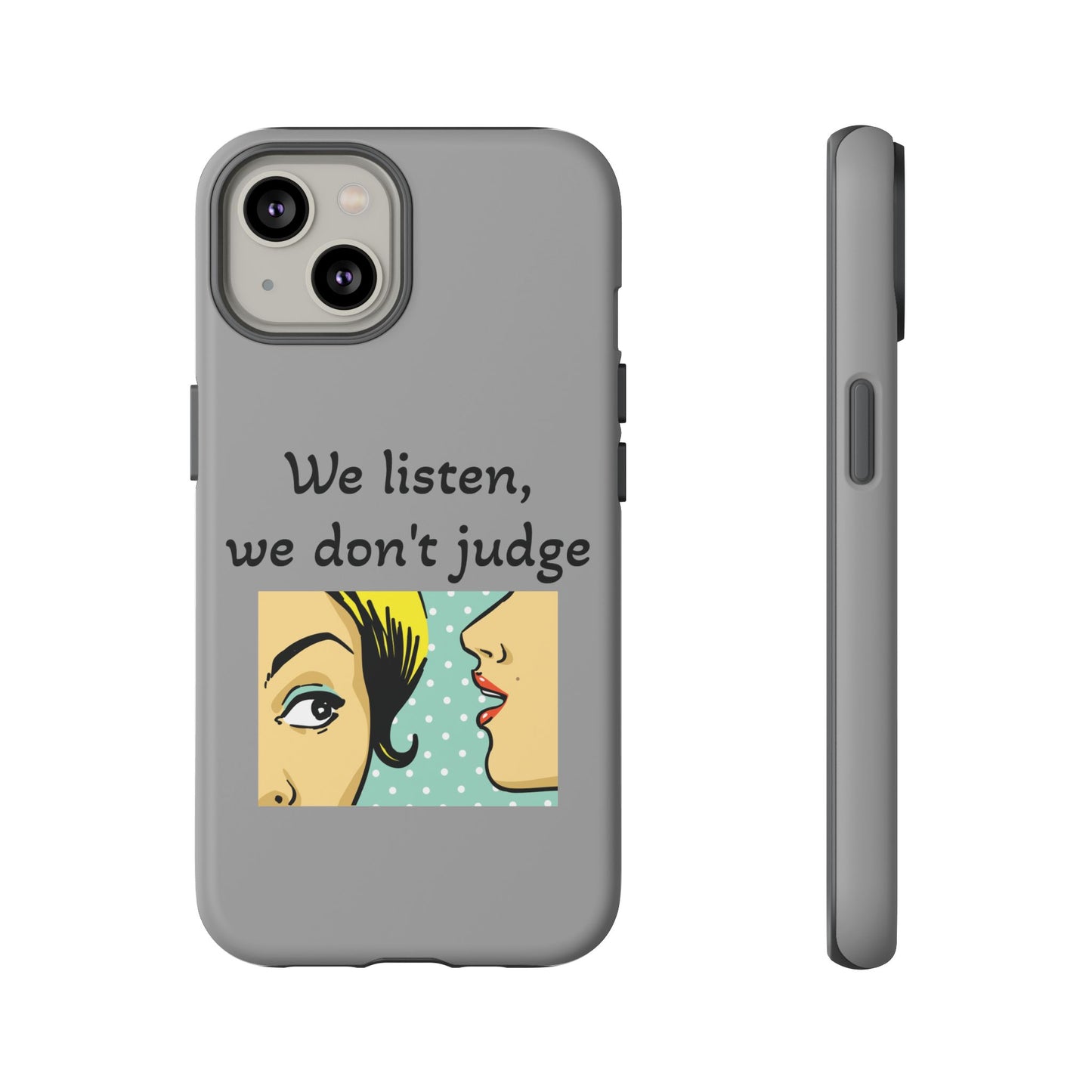 We Listen Phone Case - Tough Cases for Supportive Souls