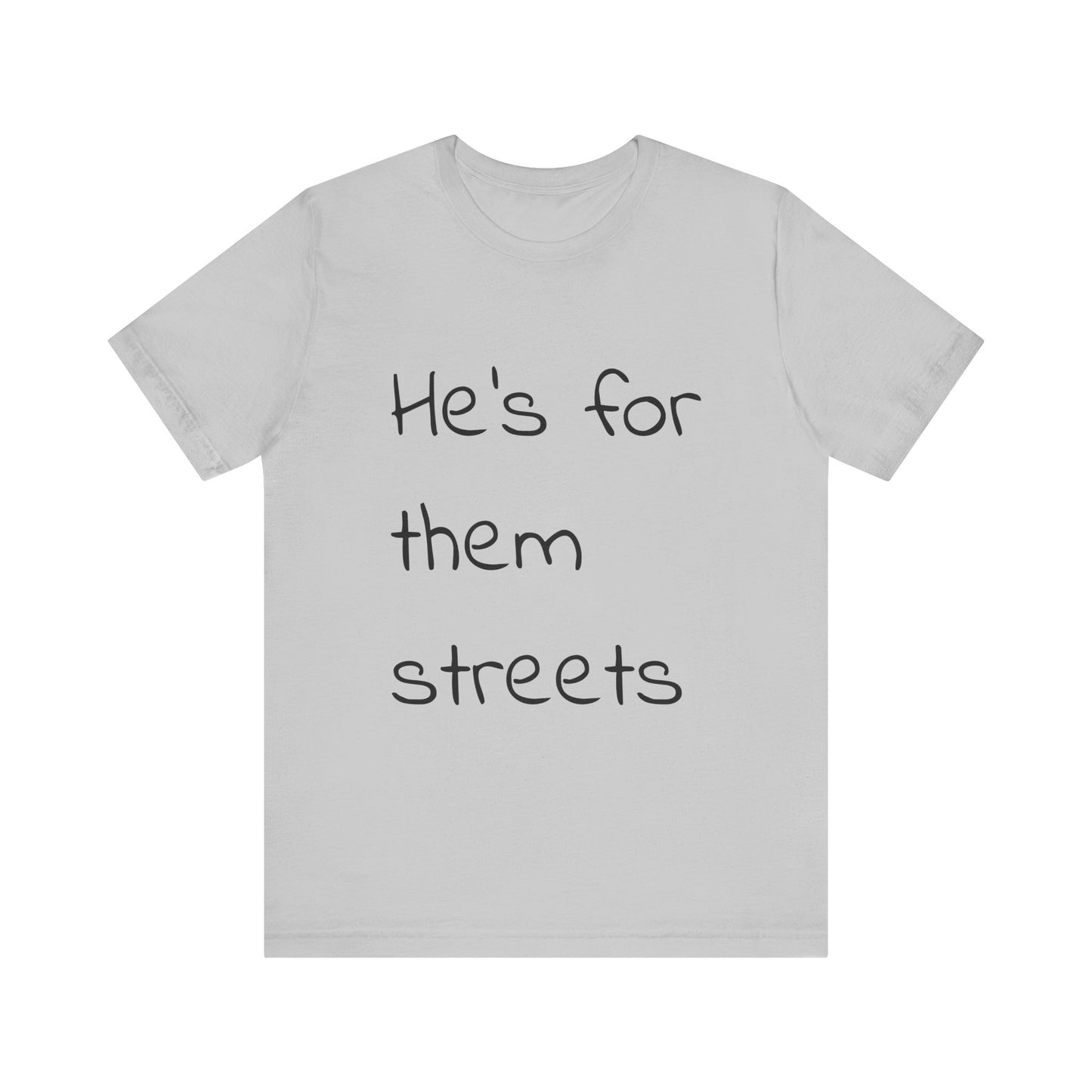 White Unisex Tee - 'He's for them streets' - Casual Streetwear Style