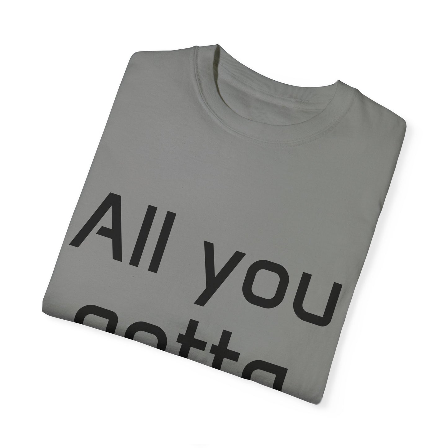 Motivational Unisex T-Shirt - 'All You Gotta Do Is...'