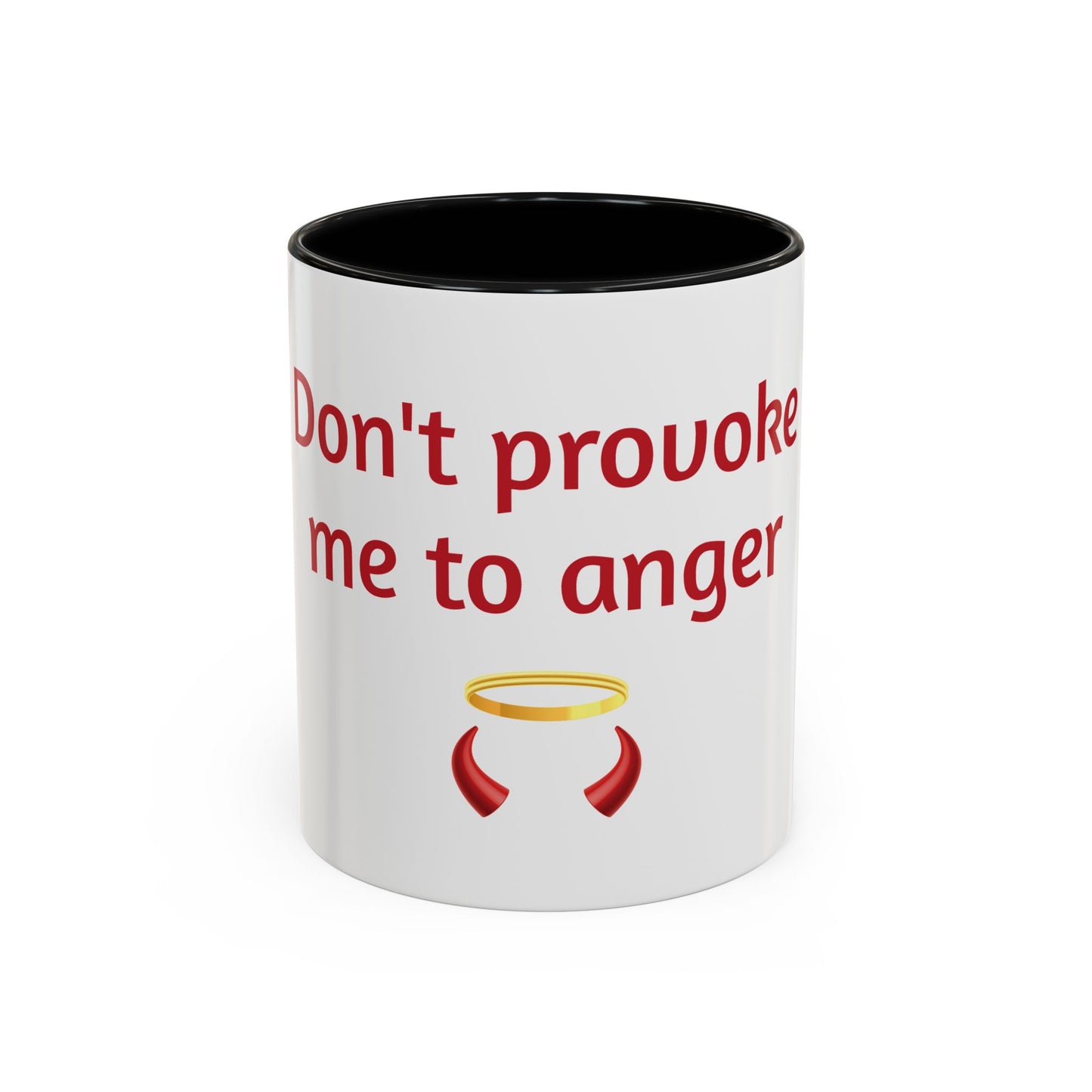 Don't Provoke Me to Anger  11oz & 15oz