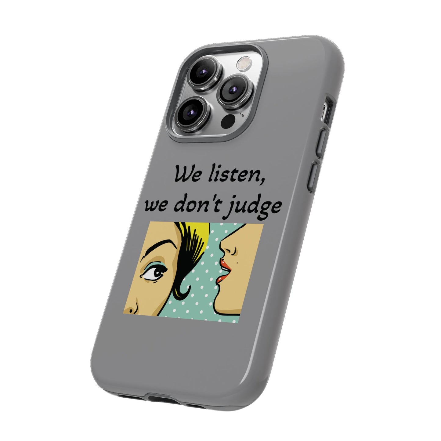 We Listen Phone Case - Tough Cases for Supportive Souls