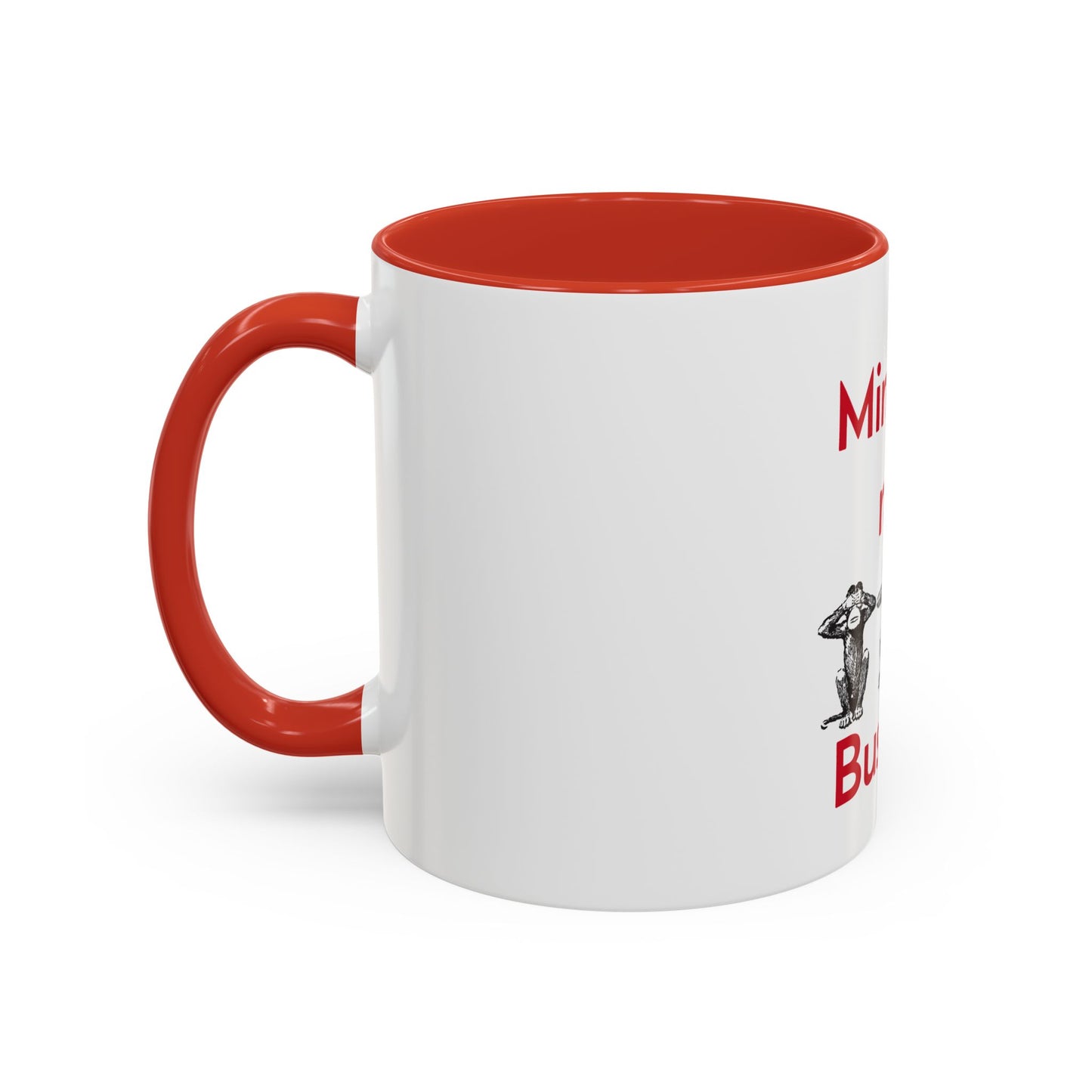 Mind Your Business Accent Coffee Mug. 11oz & 15oz Mug for Office and Home