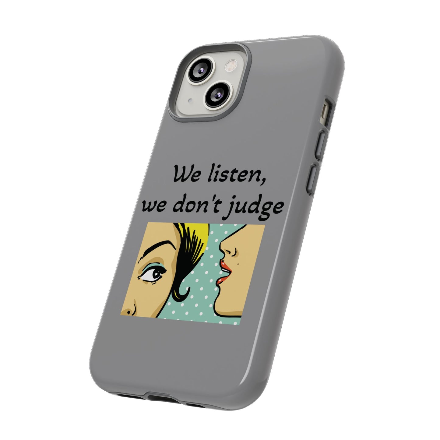 We Listen Phone Case - Tough Cases for Supportive Souls