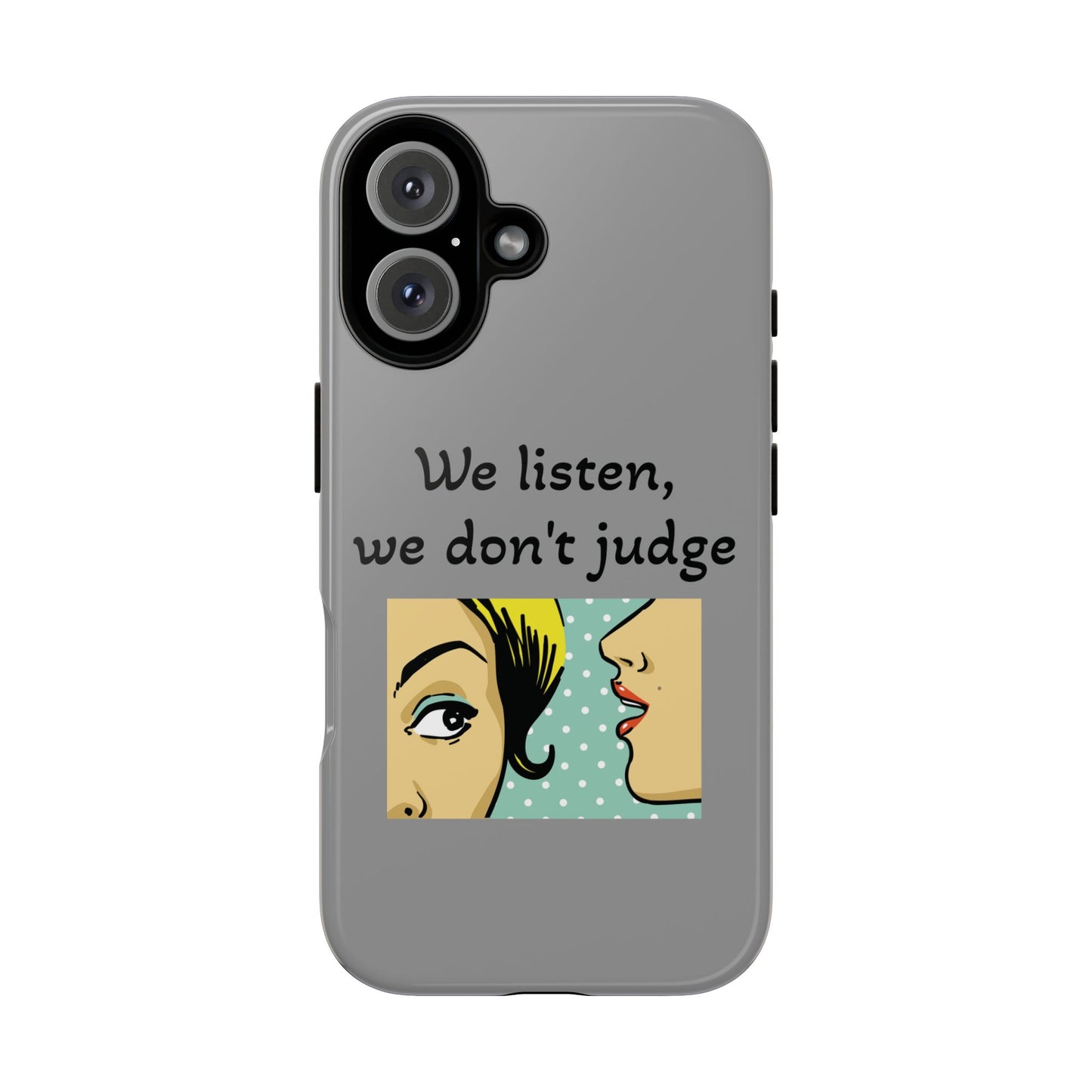 We Listen Phone Case - Tough Cases for Supportive Souls