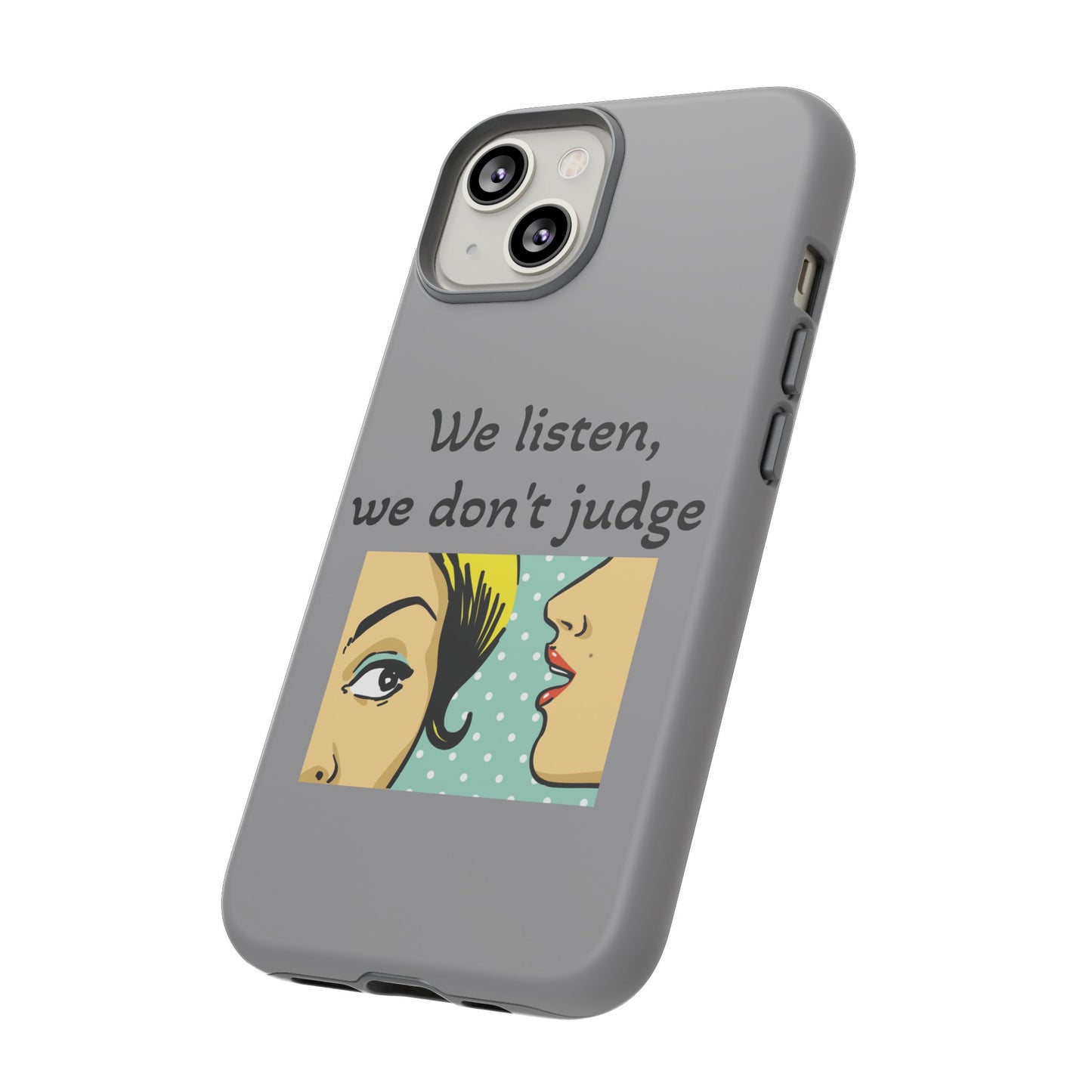 We Listen Phone Case - Tough Cases for Supportive Souls