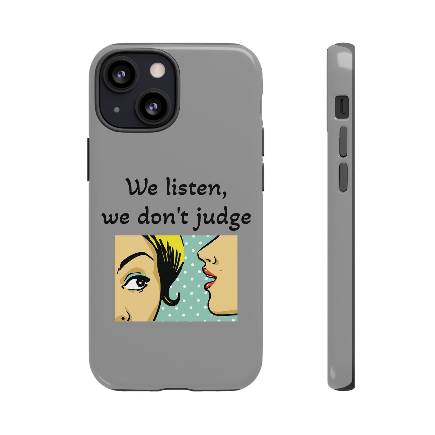 We Listen Phone Case - Tough Cases for Supportive Souls