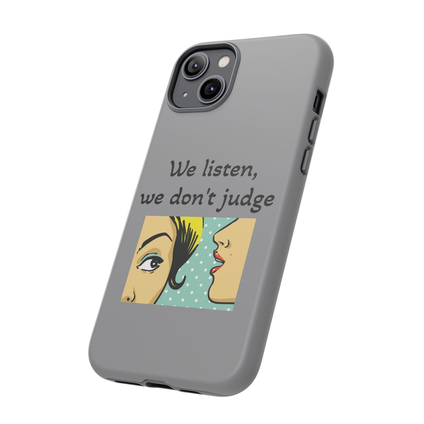 We Listen Phone Case - Tough Cases for Supportive Souls