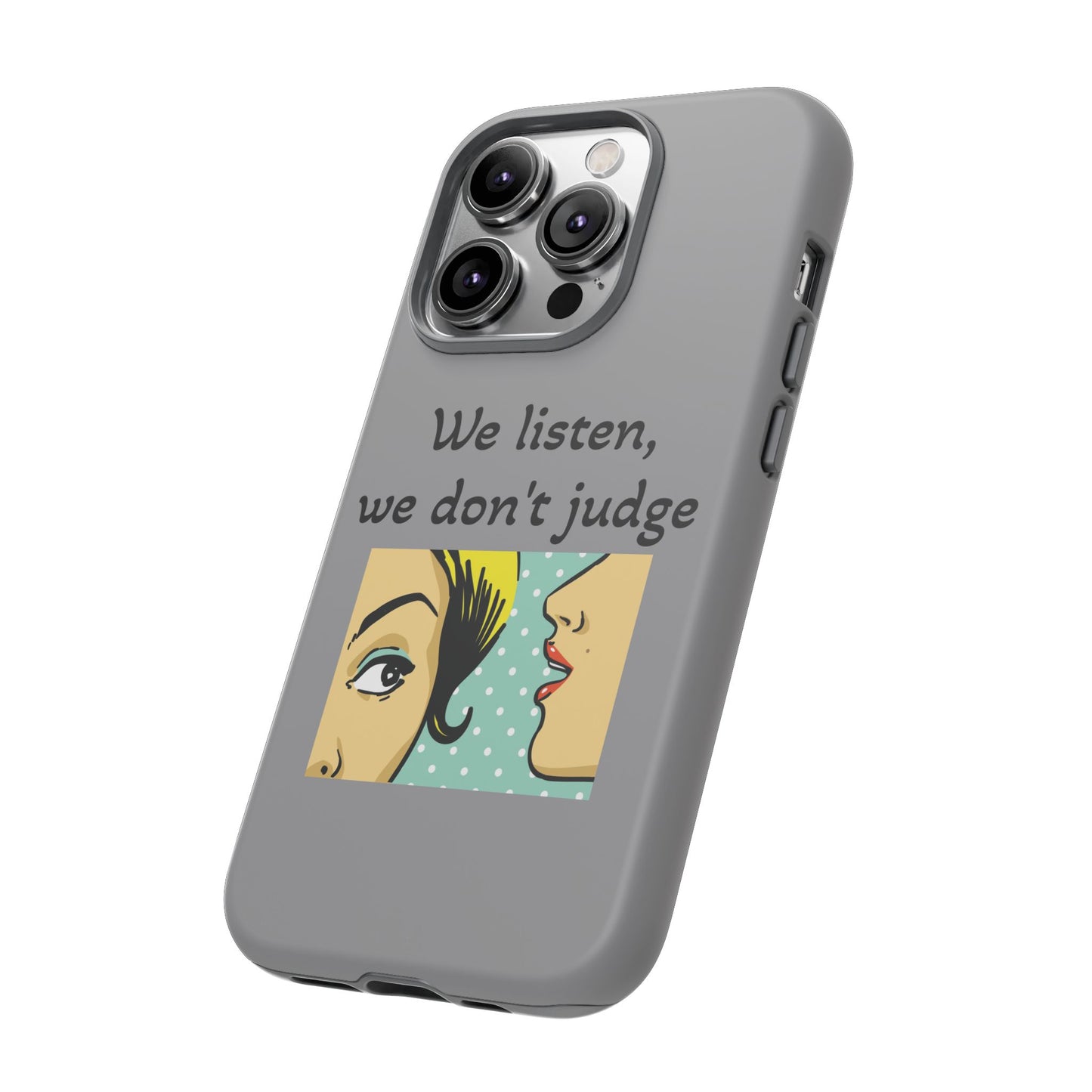 We Listen Phone Case - Tough Cases for Supportive Souls