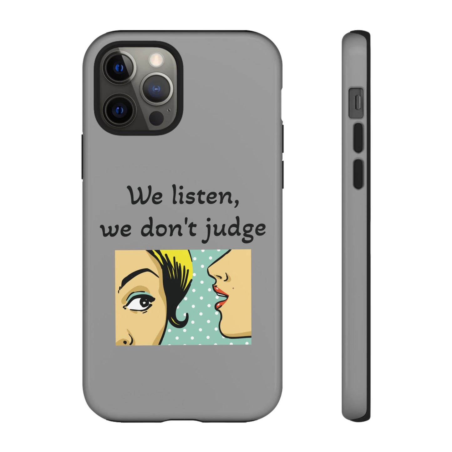 We Listen Phone Case - Tough Cases for Supportive Souls