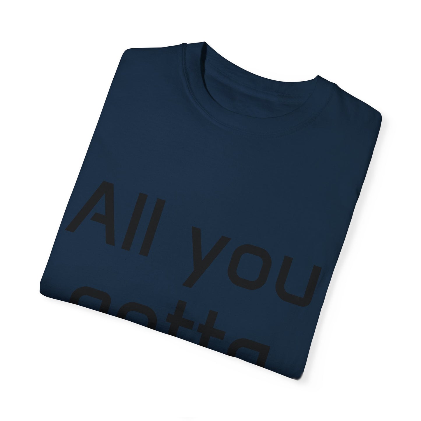 Motivational Unisex T-Shirt - 'All You Gotta Do Is...'