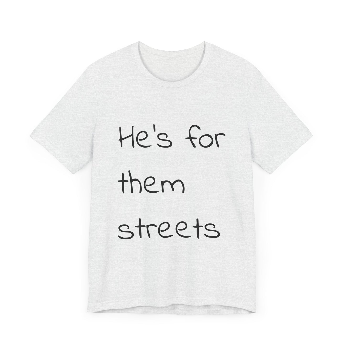 White Unisex Tee - 'He's for them streets' - Casual Streetwear Style