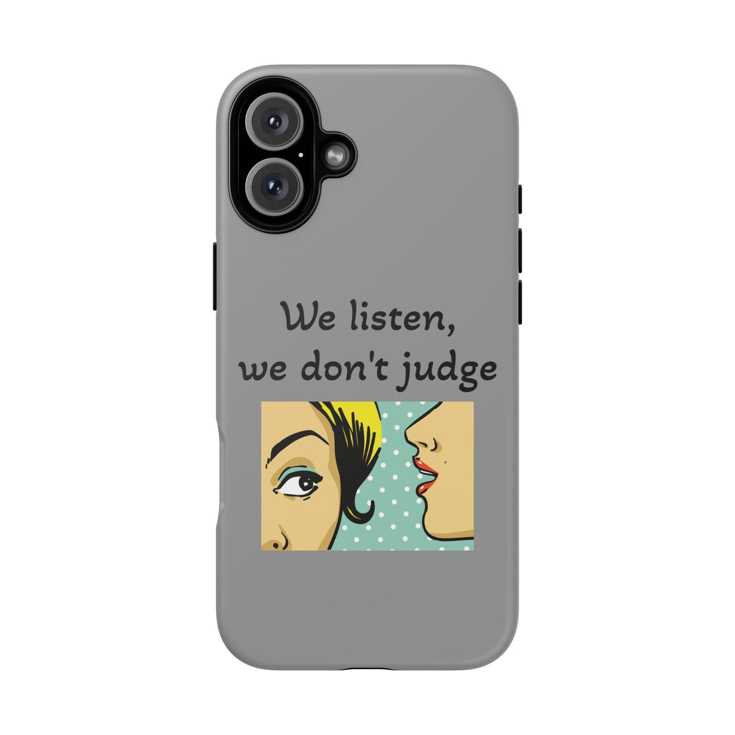 We Listen Phone Case - Tough Cases for Supportive Souls