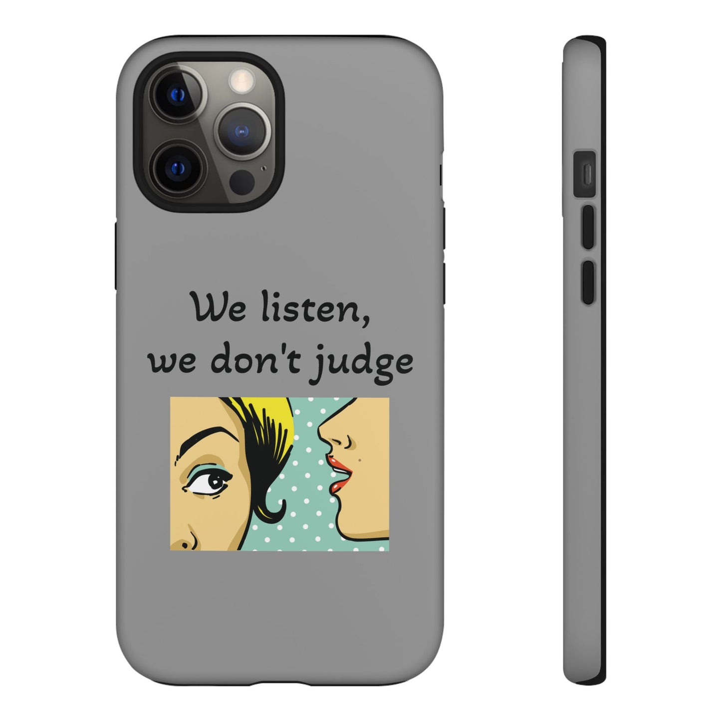 We Listen Phone Case - Tough Cases for Supportive Souls